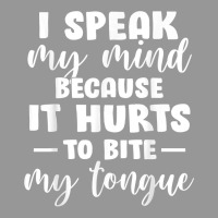 I Speak My Mind Because It Hurts To Bite My Tongue T Shirt Women's V-neck T-shirt | Artistshot