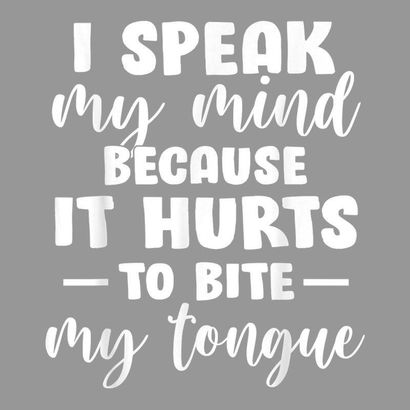 I Speak My Mind Because It Hurts To Bite My Tongue T Shirt Women's V-Neck T-Shirt by hankeajrippleex5 | Artistshot