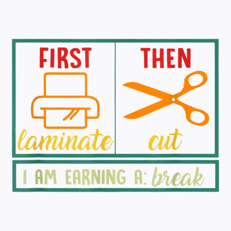 First Laminate Then Cut Funny Aba Sped Teacher Behavior Tech T Shirt T-Shirt by cm-arts | Artistshot