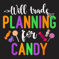 Will Trade Planning For Candy Funny Halloween Teacher T Shirt T-shirt | Artistshot