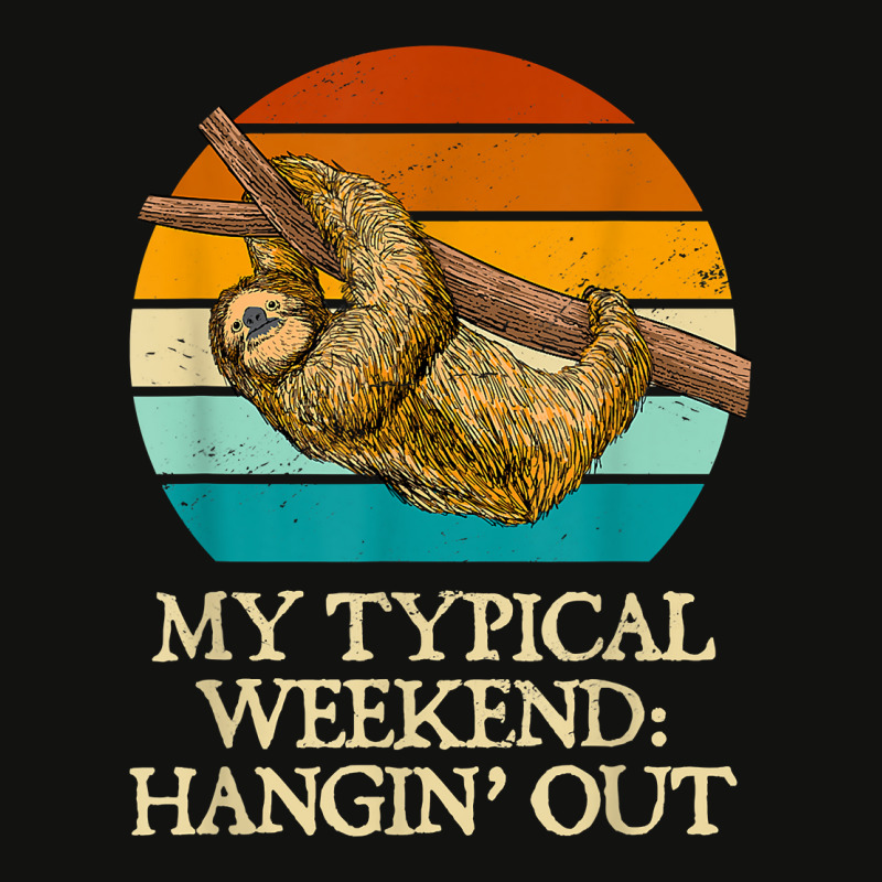 My Typical Weekend Hangin’ Out Funny Sloth Lover Humor Lazy T Shirt Scorecard Crop Tee by nealegmruland1 | Artistshot