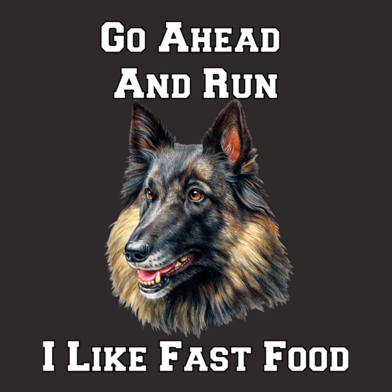 Go Ahead And Run I Like Fast Food Belgian Military Dog Racerback Tank by JimenaBauer | Artistshot