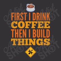 First I Drink Coffee Then I Build Things Vintage Hoodie And Short Set | Artistshot