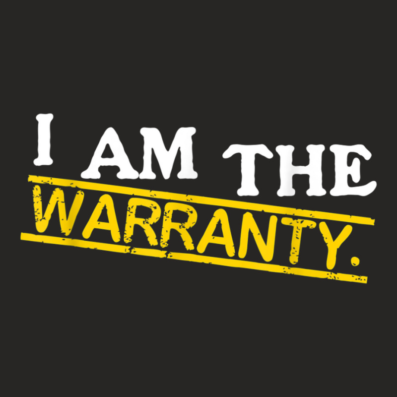 I Am The Warranty T Shirt T Shirt Ladies Fitted T-Shirt by cm-arts | Artistshot