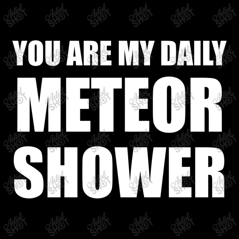 You Are My Daily Meteor Shower Zipper Hoodie | Artistshot