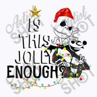 Jack Is This Jolly Enough Merry Christmas T-shirt | Artistshot