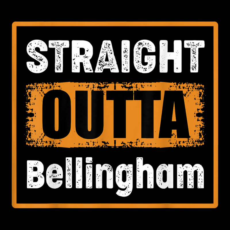 Straight Outta Bellingham Washington Usa Retro Vintage Humor T Shirt Adjustable Cap | Artistshot