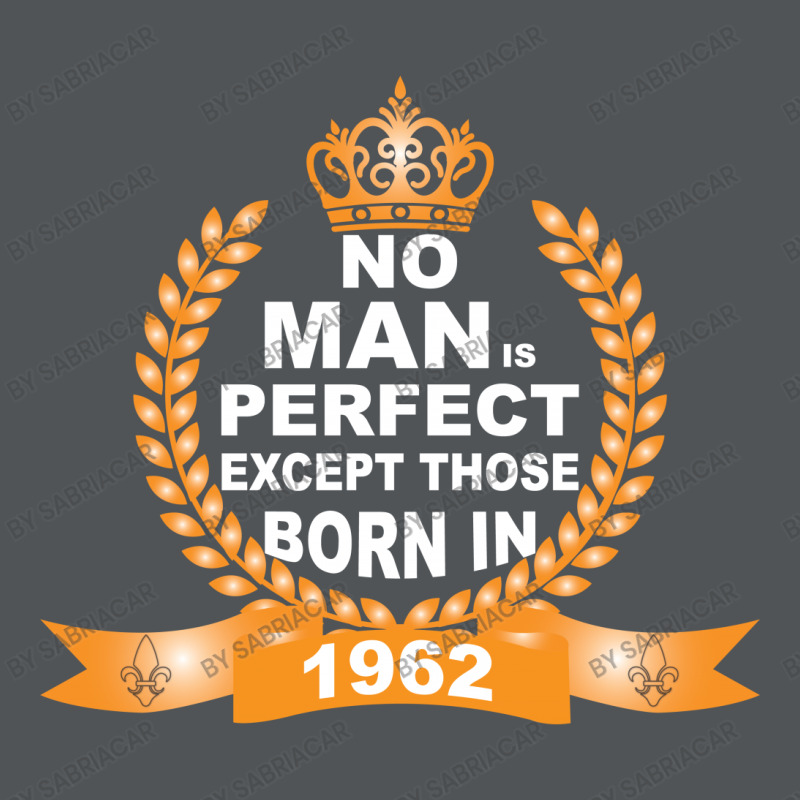 No Man Is Perfect Except Those Born In 1962 Long Sleeve Shirts | Artistshot