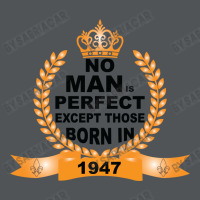 No Man Is Perfect Except Those Born In 1947 Long Sleeve Shirts | Artistshot