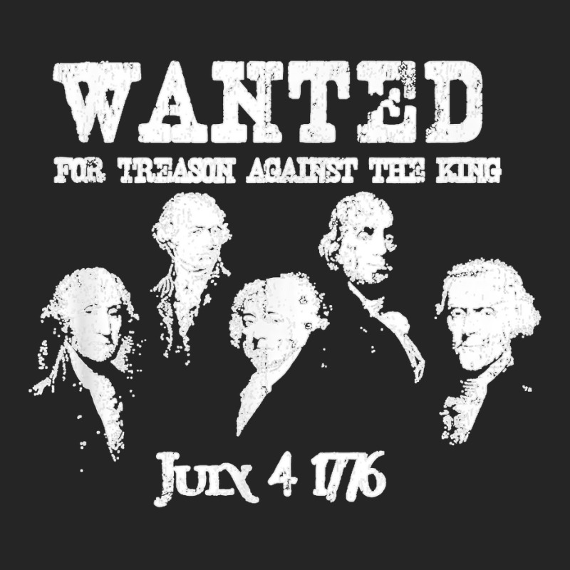 Wanted Treason Founding Fathers 1776 Independence Day Unisex Hoodie | Artistshot