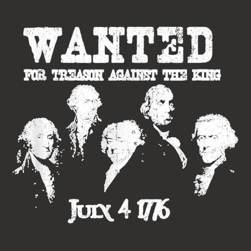 Wanted Treason Founding Fathers 1776 Independence Day Champion Hoodie | Artistshot