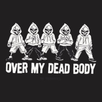 Over My Dead Body T-shirt | Artistshot