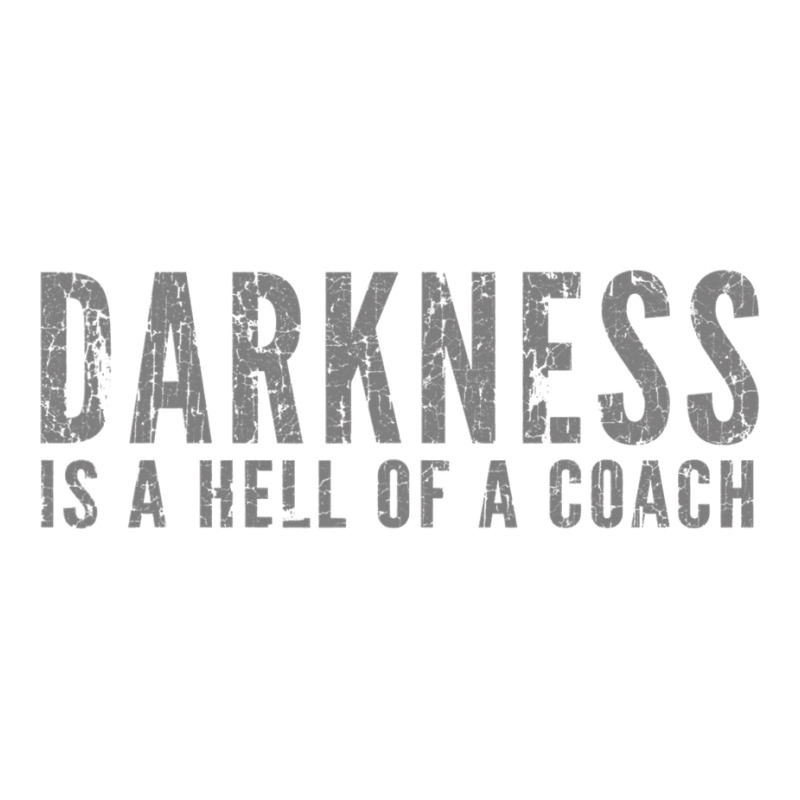 Darkness Is A Hell Of A Coach   Bold Text Based T Shirt Unisex Hoodie | Artistshot