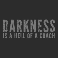 Darkness Is A Hell Of A Coach   Bold Text Based T Shirt Exclusive T-shirt | Artistshot