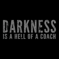 Darkness Is A Hell Of A Coach   Bold Text Based T Shirt Long Sleeve Shirts | Artistshot