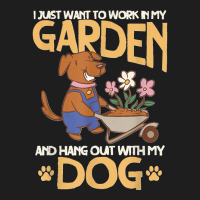 I Just Want To Work In My Garden And Hang Out With My Dog T Copy Classic T-shirt | Artistshot