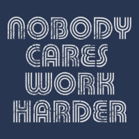 Nobody Cares Work Harder Sarcastic Quote Sarcasm Men Denim Jacket | Artistshot