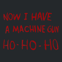 Now I Have A Machine Gun Ho Ho Ho Crewneck Sweatshirt | Artistshot