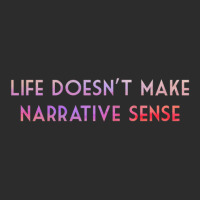 Life Doesn't Make Narrative Sense .png Exclusive T-shirt | Artistshot