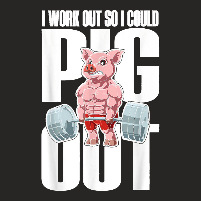 I Work Out So I Could Pig Out For A Animal Lover Pig Lover T Ladies Fitted T-Shirt by cm-arts | Artistshot