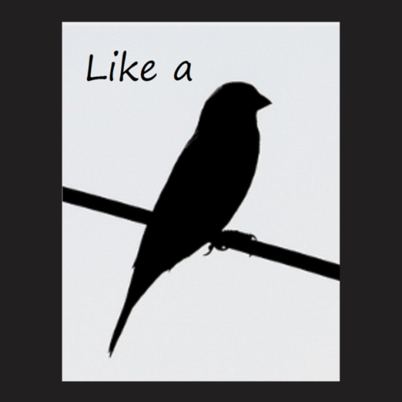 Like A Bird On A Wire .png T-shirt | Artistshot