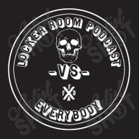 Locker Room Podcast Vs Everybody T-shirt | Artistshot