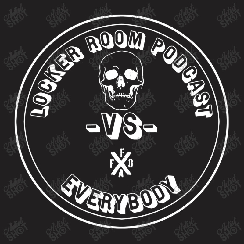 Locker Room Podcast Vs Everybody T-shirt | Artistshot