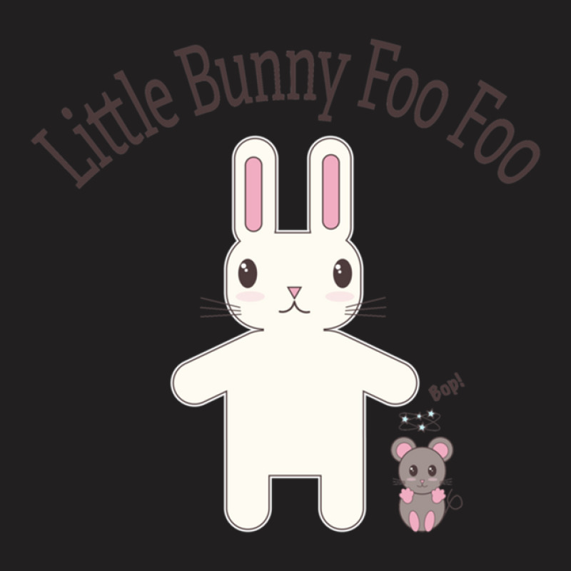 Little Bunny Foo Foo .png T-shirt | Artistshot