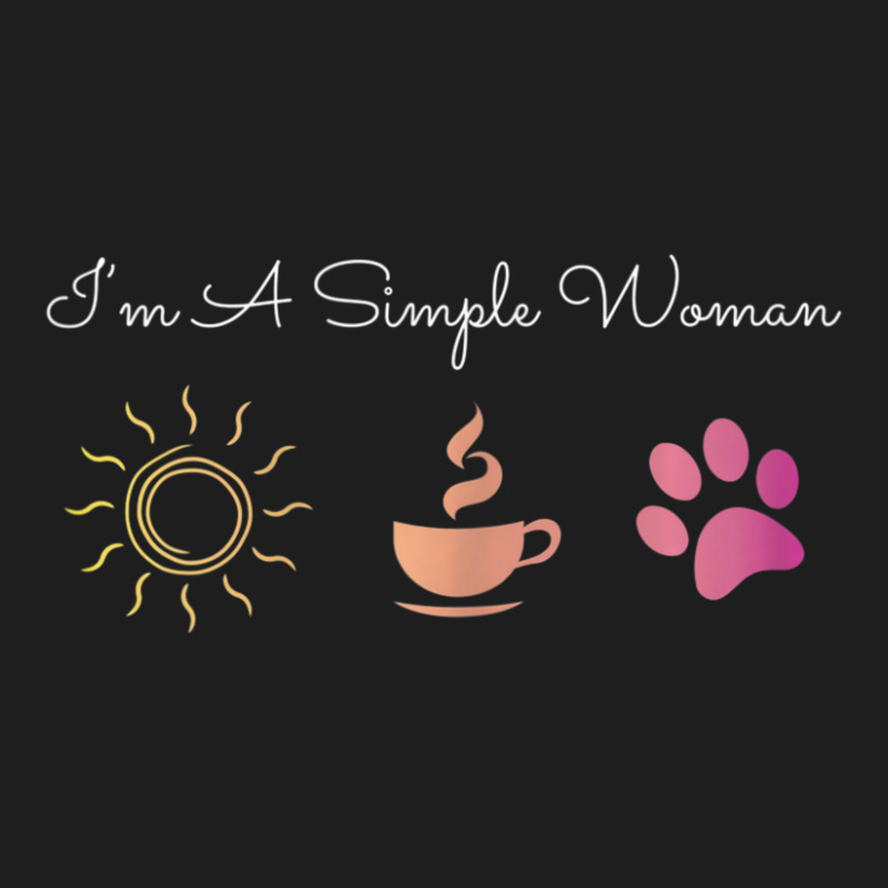 Womens I'm A Simple Woman Sunshine Coffee Paw Dog Cute Classic T-shirt by Konlasa6638 | Artistshot