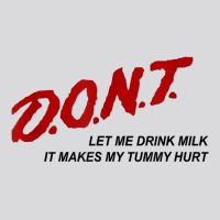 D.o.n.t.   Don't Let Me Drink Milk It Makes My Tummy Hurt T Shirt Women's Triblend Scoop T-shirt | Artistshot