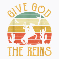 Give God The Reins Shirt Funny Cowboy Riding Horse Christian T Shirt T-shirt | Artistshot