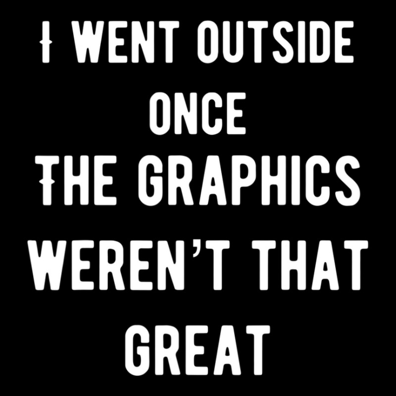 I Went Outside Once The Graphics Weren't That Great Baby Tee by cm-arts | Artistshot