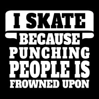 I Skate Because Punching People Is Frowned Upon Cropped Sweater | Artistshot