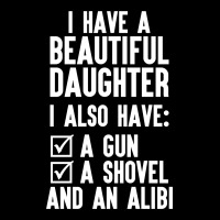 I Have A Beautiful Daughter, I Also Have: A Gun, A Shovel And An Alibi Cropped Sweater | Artistshot