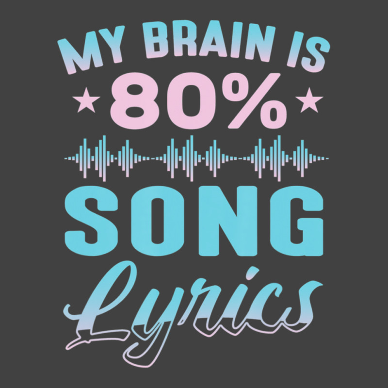 My Brain Is 80% Song Lyrics Singer Catchy Tune Lyrics Vintage T-shirt | Artistshot