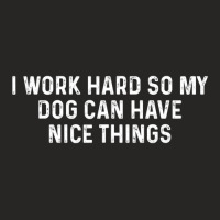 I Work Hard So My Dog Can Have Nice Things Dog Ladies Fitted T-shirt | Artistshot