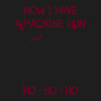 Die Hard Now I Have A Machine Gun Ho Ho Ho Gift Classic T-shirt | Artistshot