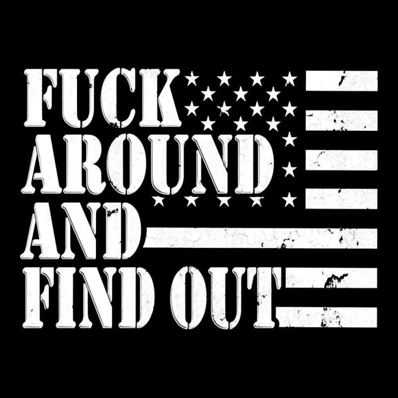 Fuck Around And Find Out American Usa Flag Funny Sarcastic Pullover Ho Long Sleeve Shirts by MleczynskiShae | Artistshot