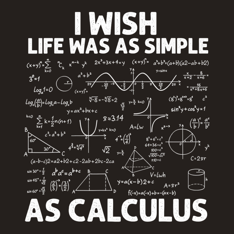 Funny Calculus For Men Women Math Teacher Math Joke Humor T Shirt Tank Top | Artistshot