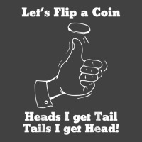 Let's Flip A Coin Head I Get Tail Tails I Get Head T Shirt Vintage T-shirt | Artistshot