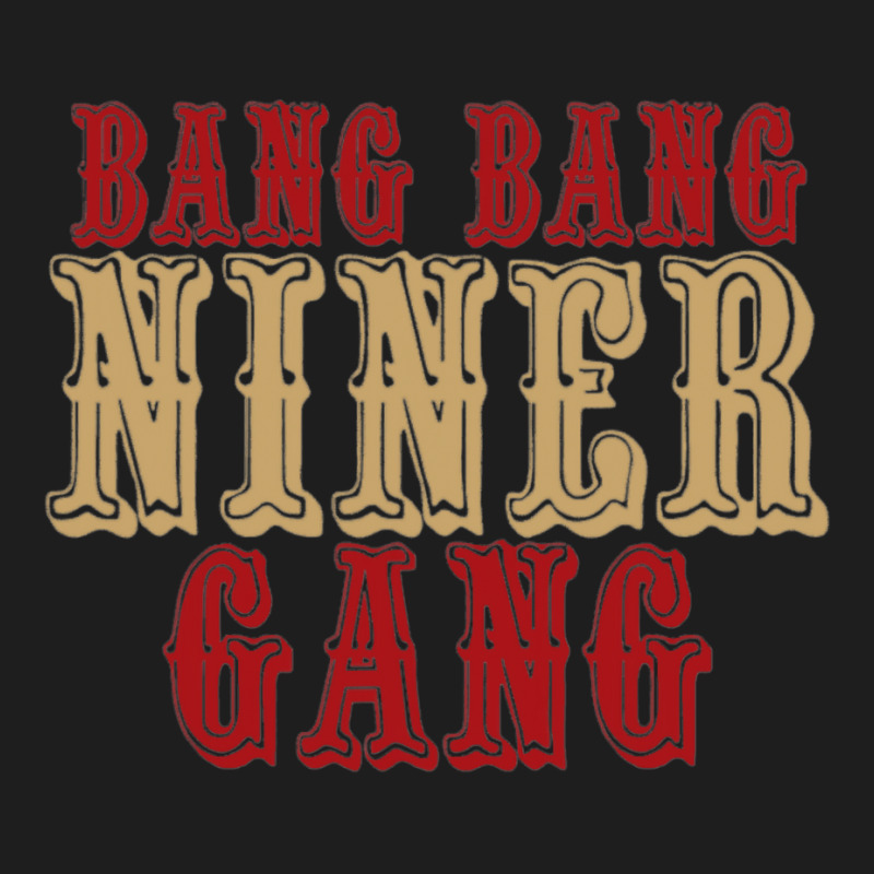 Bang Bang Niner Gang T Shirt Classic T-shirt | Artistshot