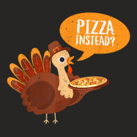 Funny Thanksgiving Turkey Day Pizza Instead Friendsgiving Ladies Fitted T-shirt | Artistshot