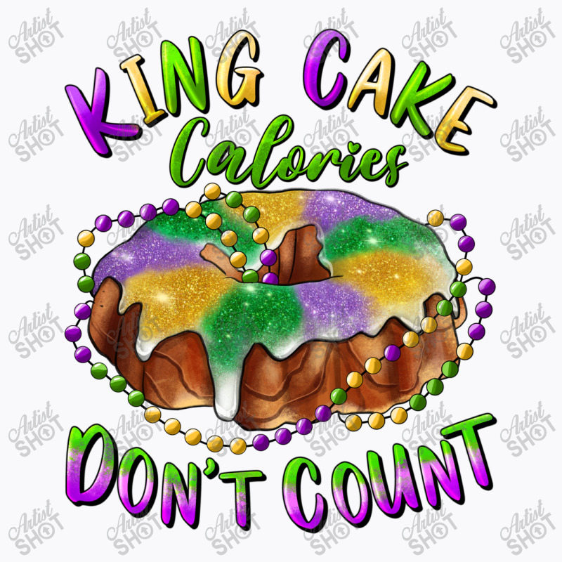 Mardi Gras King Cake Calories Don't Count T-shirt | Artistshot