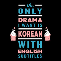 The Only Drama I Want Is Korean With English Subtitles Maternity Scoop Neck T-shirt | Artistshot