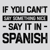 If You Can't Say Nice Say It In Spanish Funny Panamanian T Shirt Women's Triblend Scoop T-shirt | Artistshot