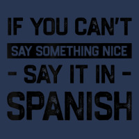 If You Can't Say Nice Say It In Spanish Funny Panamanian T Shirt Ladies Denim Jacket | Artistshot