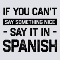 If You Can't Say Nice Say It In Spanish Funny Panamanian T Shirt Bucket Hat | Artistshot