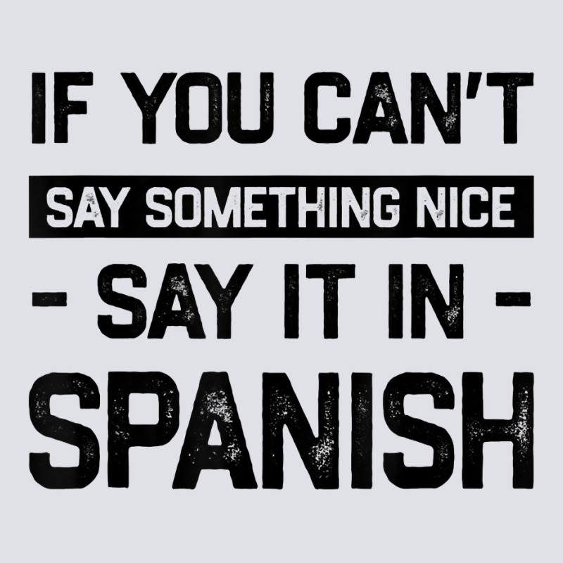 If You Can't Say Nice Say It In Spanish Funny Panamanian T Shirt Bucket Hat by cm-arts | Artistshot