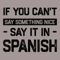 If You Can't Say Nice Say It In Spanish Funny Panamanian T Shirt Vintage Hoodie | Artistshot