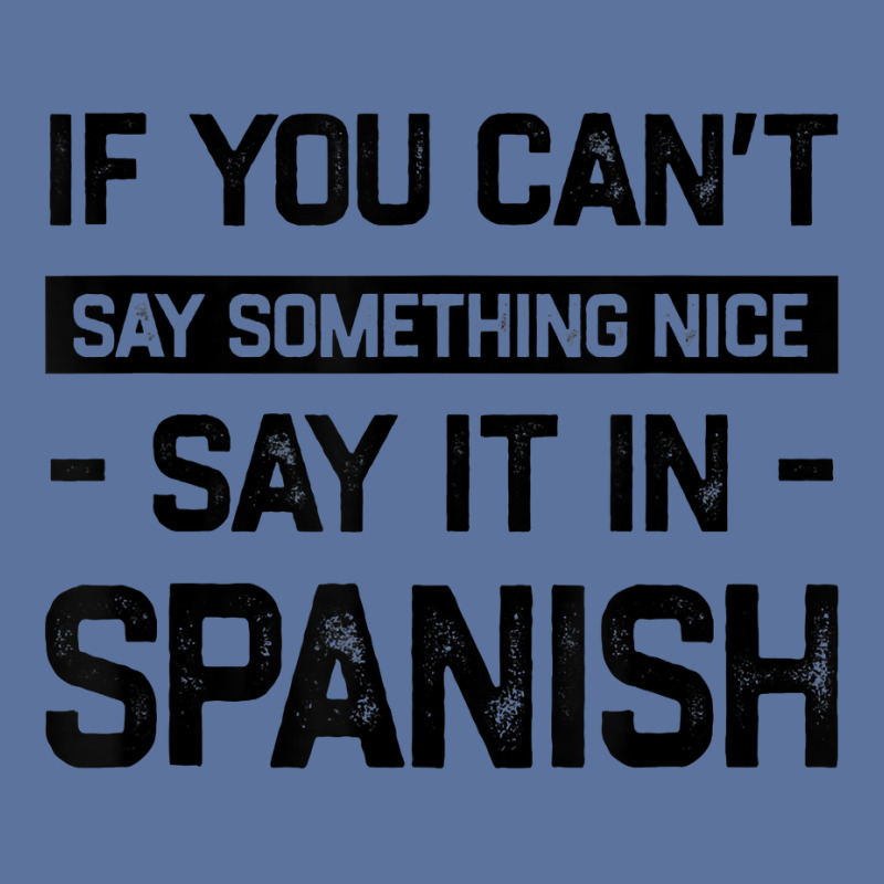 If You Can't Say Nice Say It In Spanish Funny Panamanian T Shirt Lightweight Hoodie by cm-arts | Artistshot